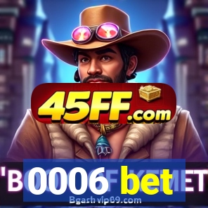 0006 bet